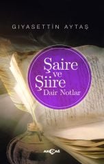 ŞAİRE VE ŞİİRE DAİR NOTLAR