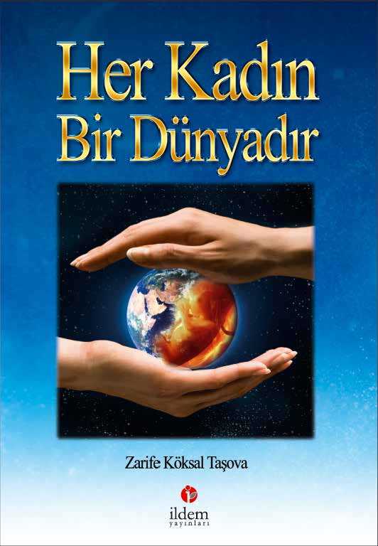 HER KADIN BİR DÜNYADIR