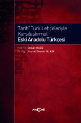 TARİHİ TÜRK LEHÇELERİYLE KARŞILAŞTIRMALI ESKİ ANADOLU TÜRKÇESİ