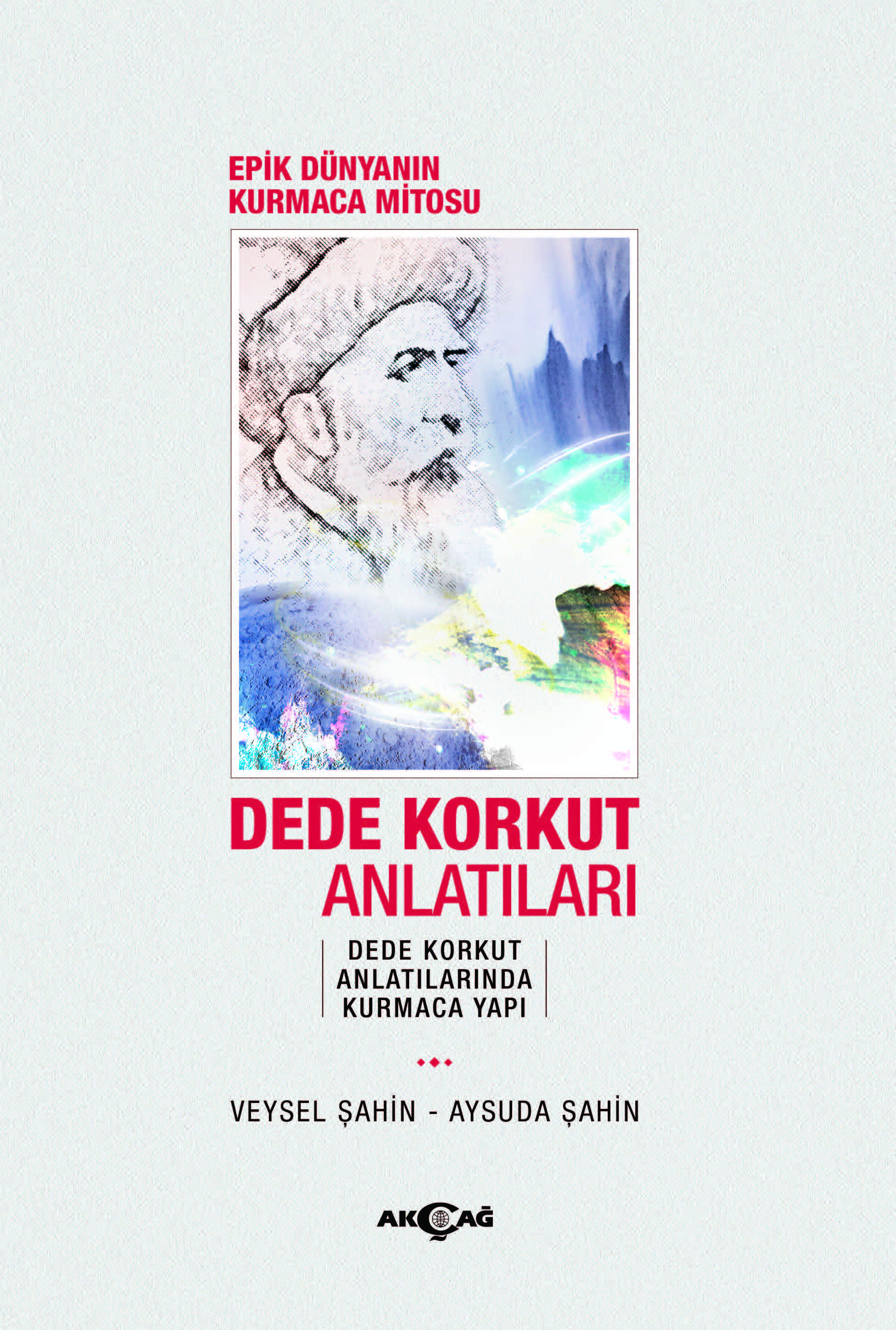 EPİK DÜNYANIN KURMACA MİTOSU DEDE KORKUT ANLATILARI