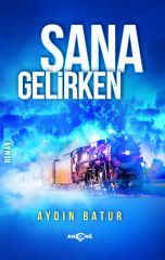SANA GELİRKEN