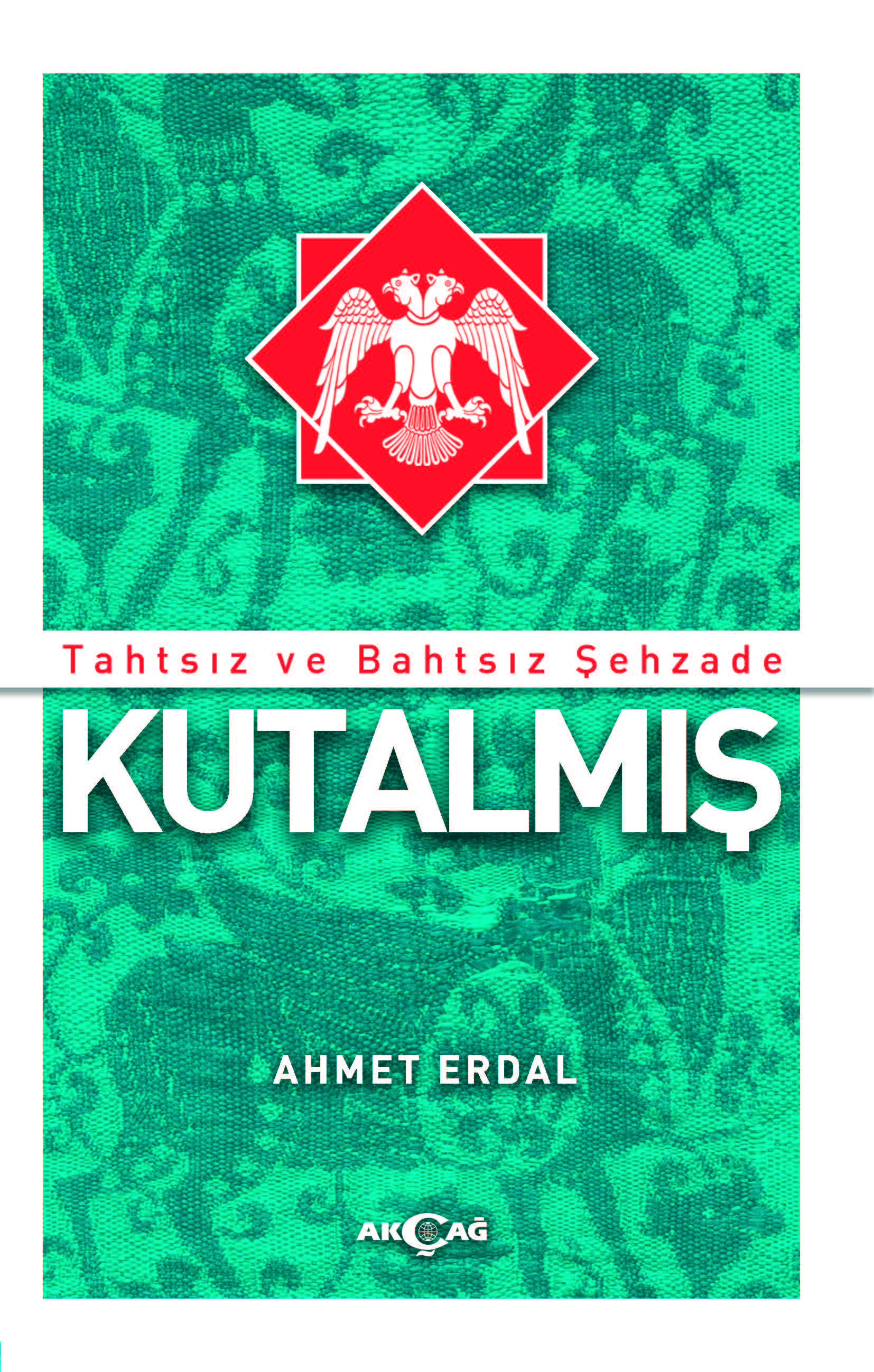 TAHTSIZ VE BAHTSIZ ŞEHZADE KUTALMIŞ