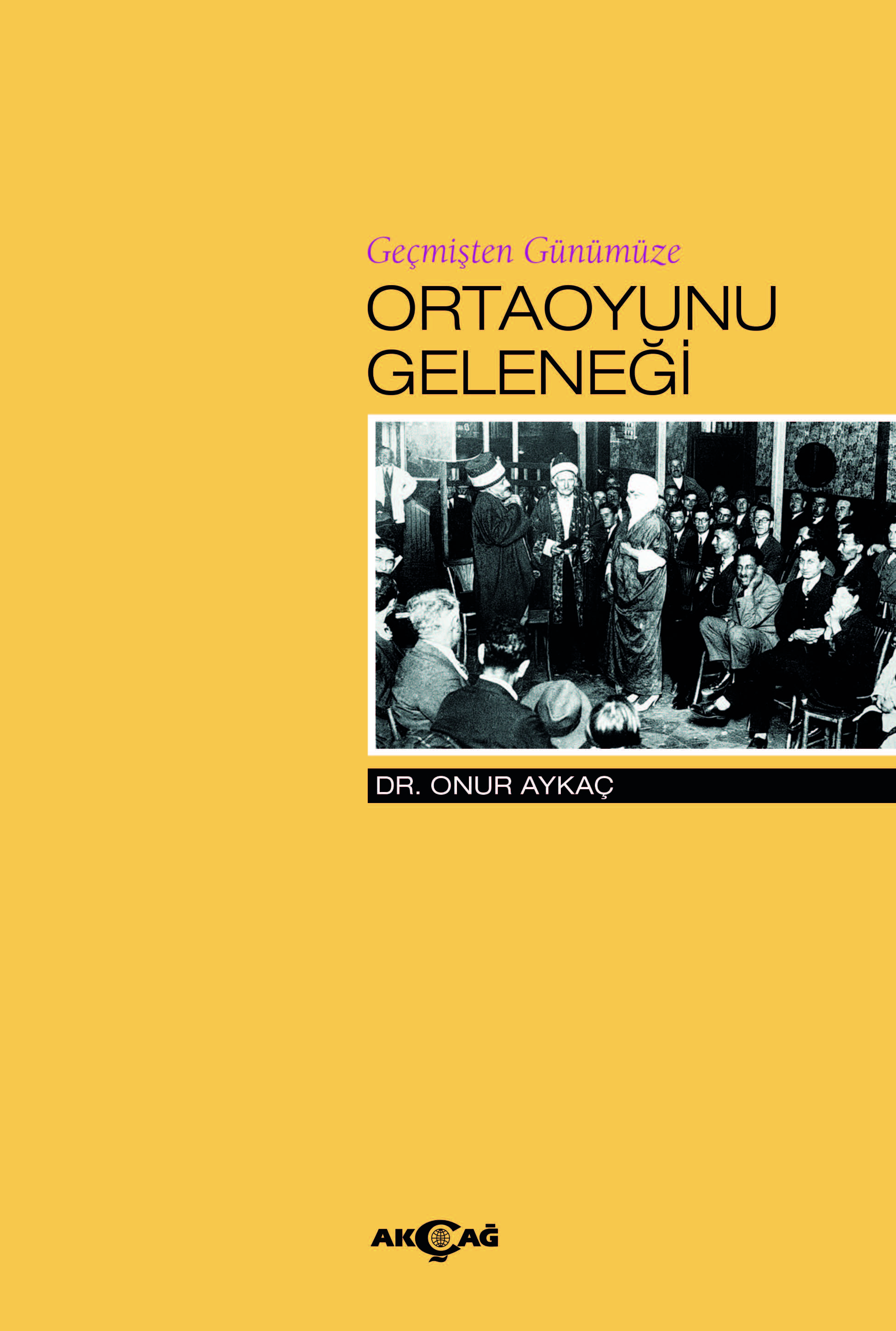 GEÇMİŞTEN GÜNÜMÜZE ORTA OYUNU GELENEĞİ