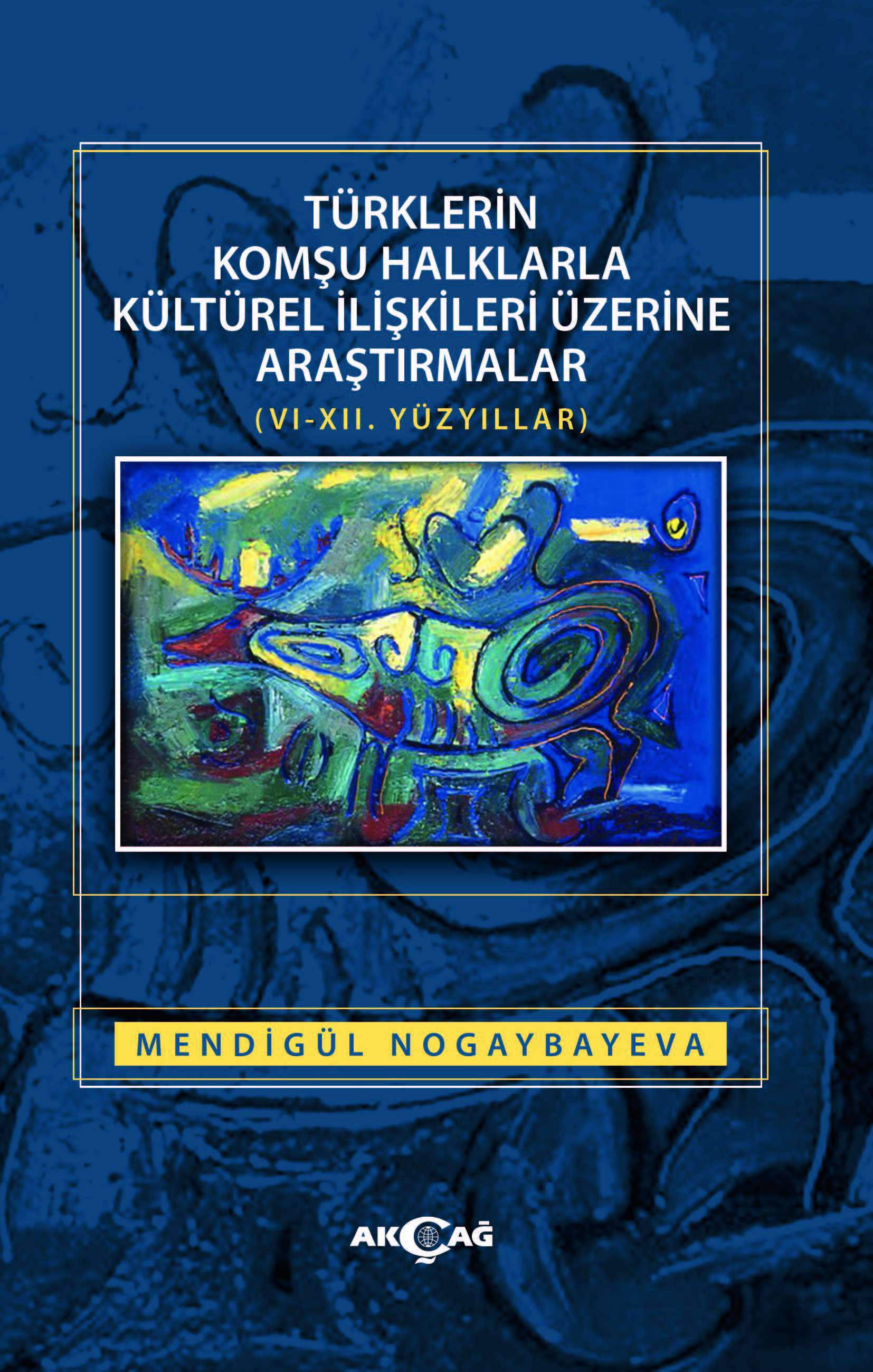TÜRKLERİN KOMŞU HALKLARLA KÜLTÜREL İLİŞKİLER ÜZERİNE ARAŞTIRMALAR