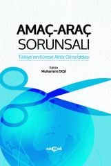 AMAÇ ARAÇ SORUNSALI TÜRKİYE'NİN KÜRESEL AKTÖR OLMA İDDİASI