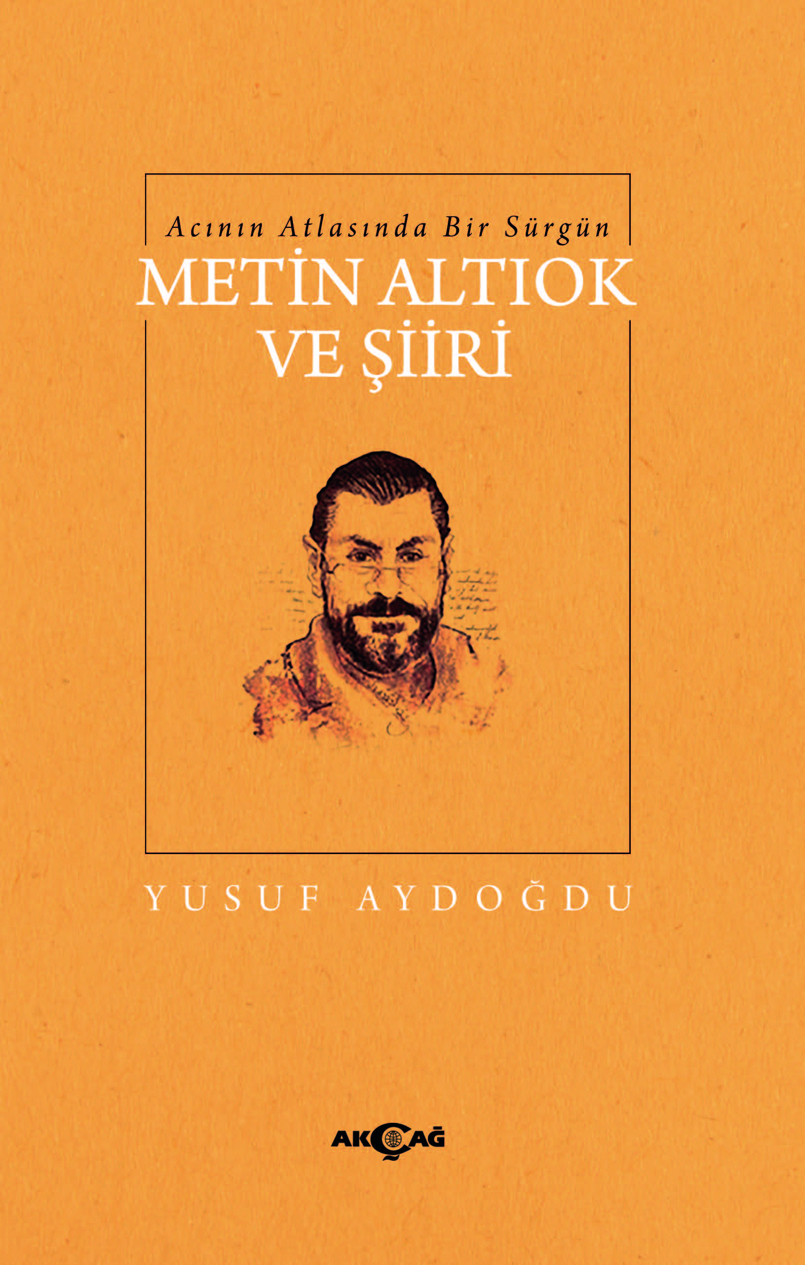 ACININ ATLASINDA BİR SÜRGÜN METİN ALTIOK VE ŞİİRİ