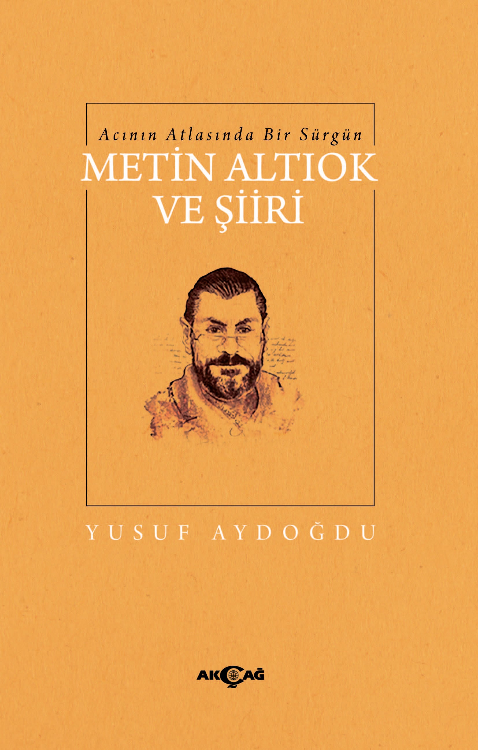 ACININ ATLASINDA BİR SÜRGÜN METİN ALTIOK VE ŞİİRİ