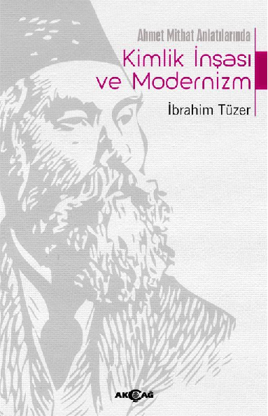 AHMET MİTHAT ANLATILARINDA KİMLİK İNŞASI VE MODERNİZM