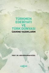 TÜRKMEN EDEBİYATI VE TÜRK DÜNYASI ÜZERİNE YAZDIKLARIM