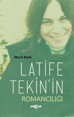 LATİFE TEKİNİN ROMANCILIĞI