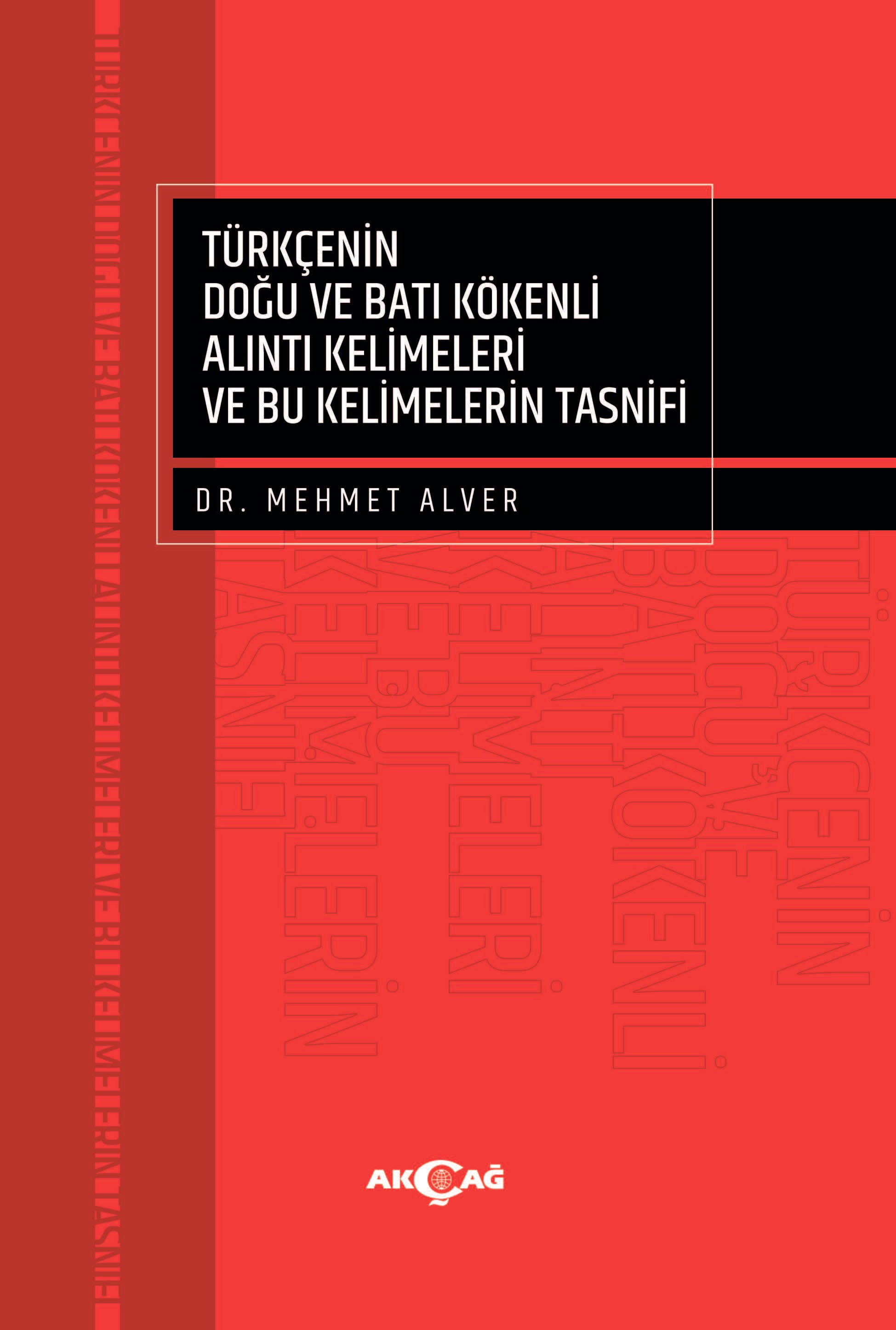 TÜRKÇENİN DOĞU VE BATI KÖKENLİ ALINTI KELİMELERİ VE BU KELİMELERİN TASNİFİ