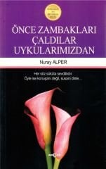 ÖNCE ZAMBAKLARI ÇALDILAR UYKULARIMIZDAN