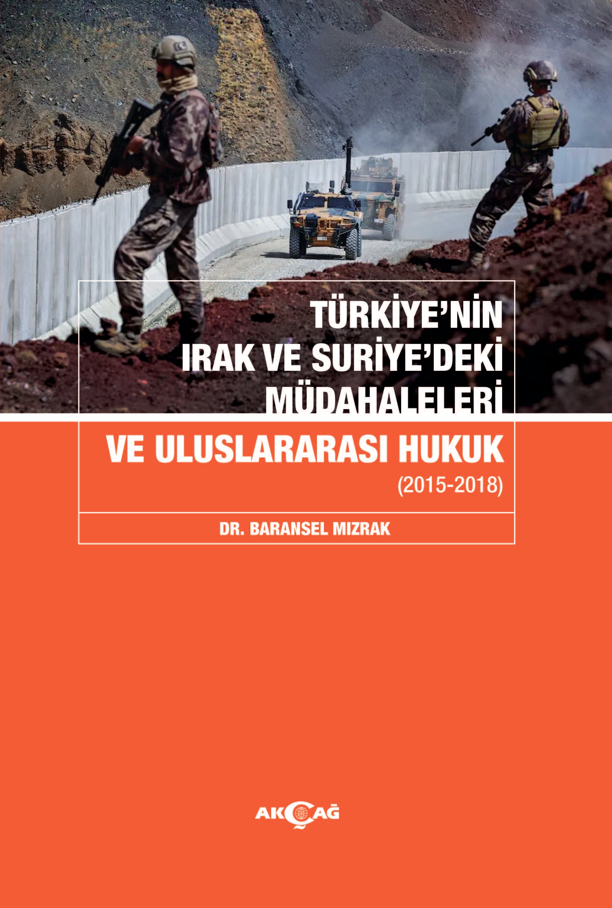 TÜRKİYENİN IRAK VE SURİYEDEKİ MÜDAHALELERİ VE ULUSLARARASI HUKUK