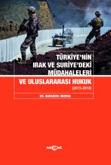TÜRKİYENİN IRAK VE SURİYEDEKİ MÜDAHALELERİ VE ULUSLARARASI HUKUK
