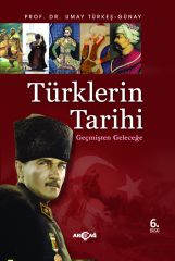 GEÇMİŞTEN GELECEĞE TÜRKLERİN TARİHİ