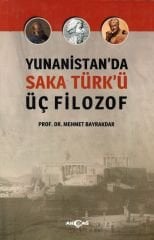 YUNANİSTAN DA SAKA TÜRKÜ ÜÇ FİLOZOF