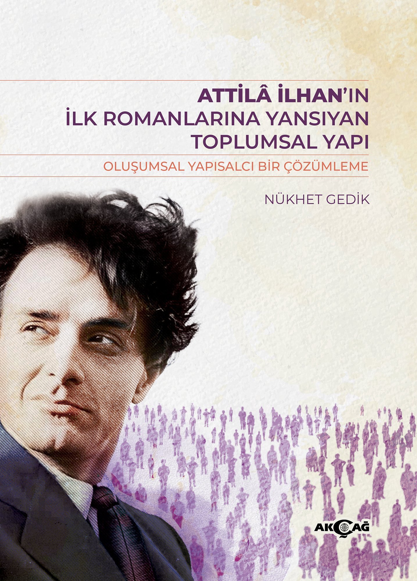 ATTİLA İLHAN'IN İLK ROMANLARINA YANSIYAN TOPLUMSAL YAPI