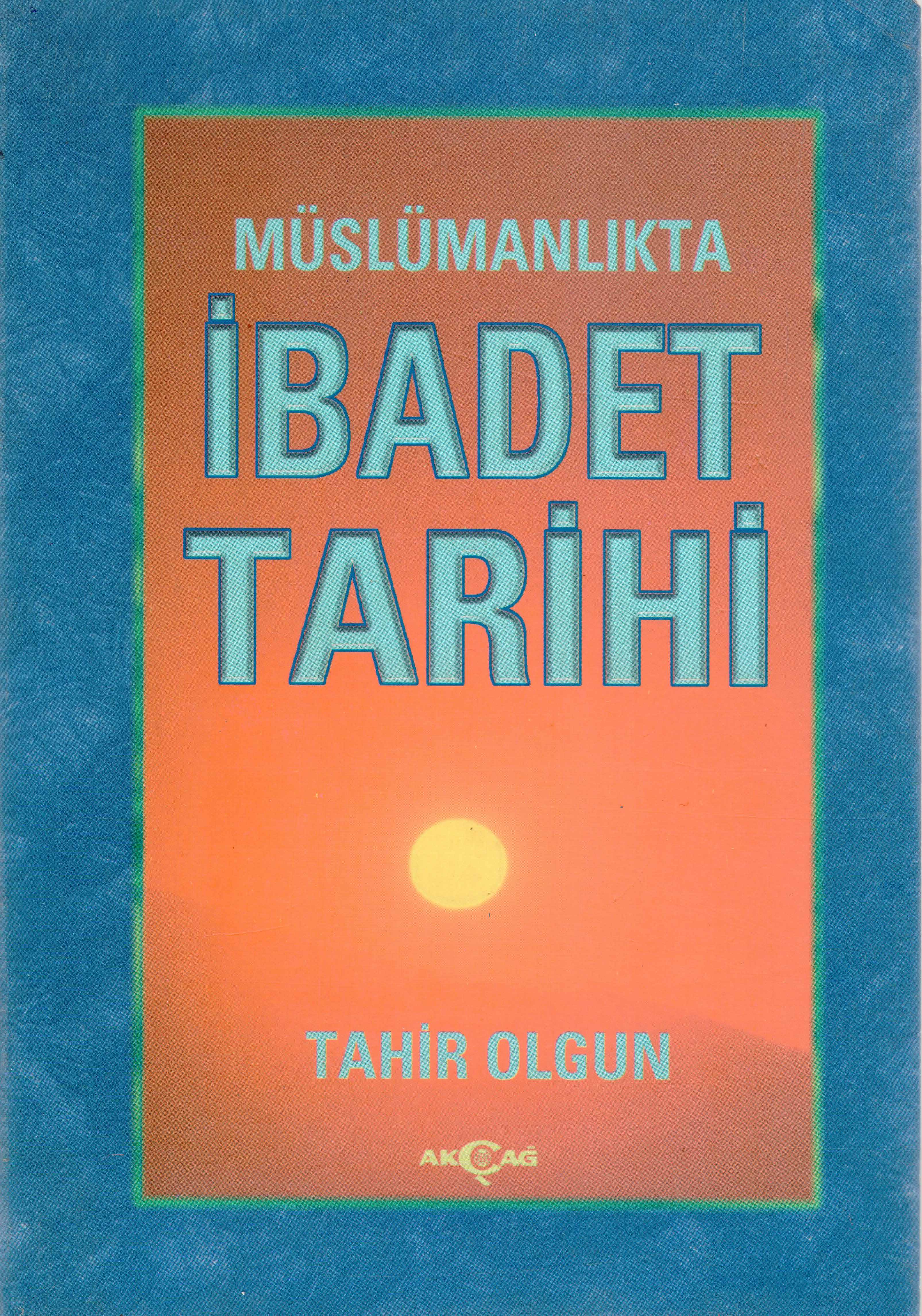 MÜSLÜMANLIKTA İBADET TARİHİ
