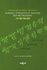 VATİKAN KÜTÜPHANESİ’NE KAYITLI OSMANLI TÜRKÇESİYLE YAZILMIŞ BİR MECMUADAKİ TIP METİNLERİ