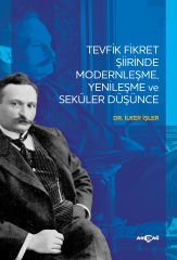 TEVFİK FİKRET ŞİİRİNDE MODERNLEŞME YENİLEŞME VE SEKÜLER DÜŞÜNCE