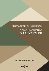 MUZAFFER BUYRUKÇU ANLATILARINDA YAPI VE İZLEK