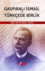 GASPIRALI İSMAİL VE TÜRKÇEDE BİRLİK