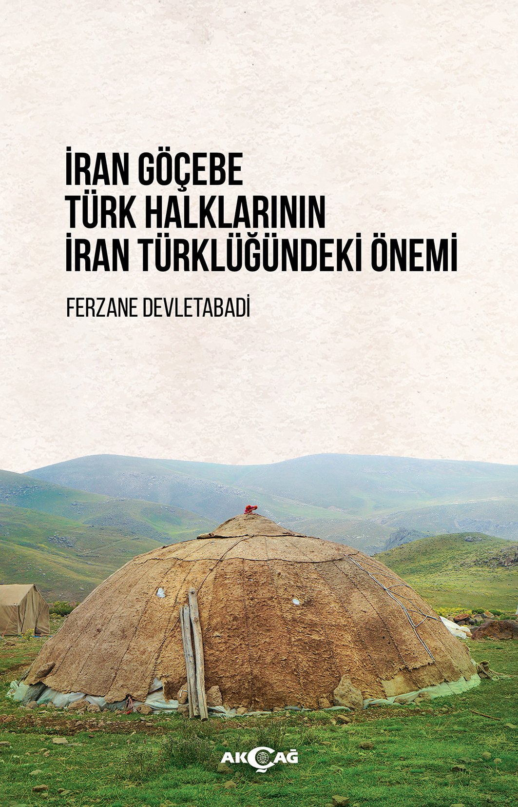 İRAN GÖÇEBE TÜRK HALKLARININ İRAN TÜRKLÜĞÜNDEKİ ÖNEMİ