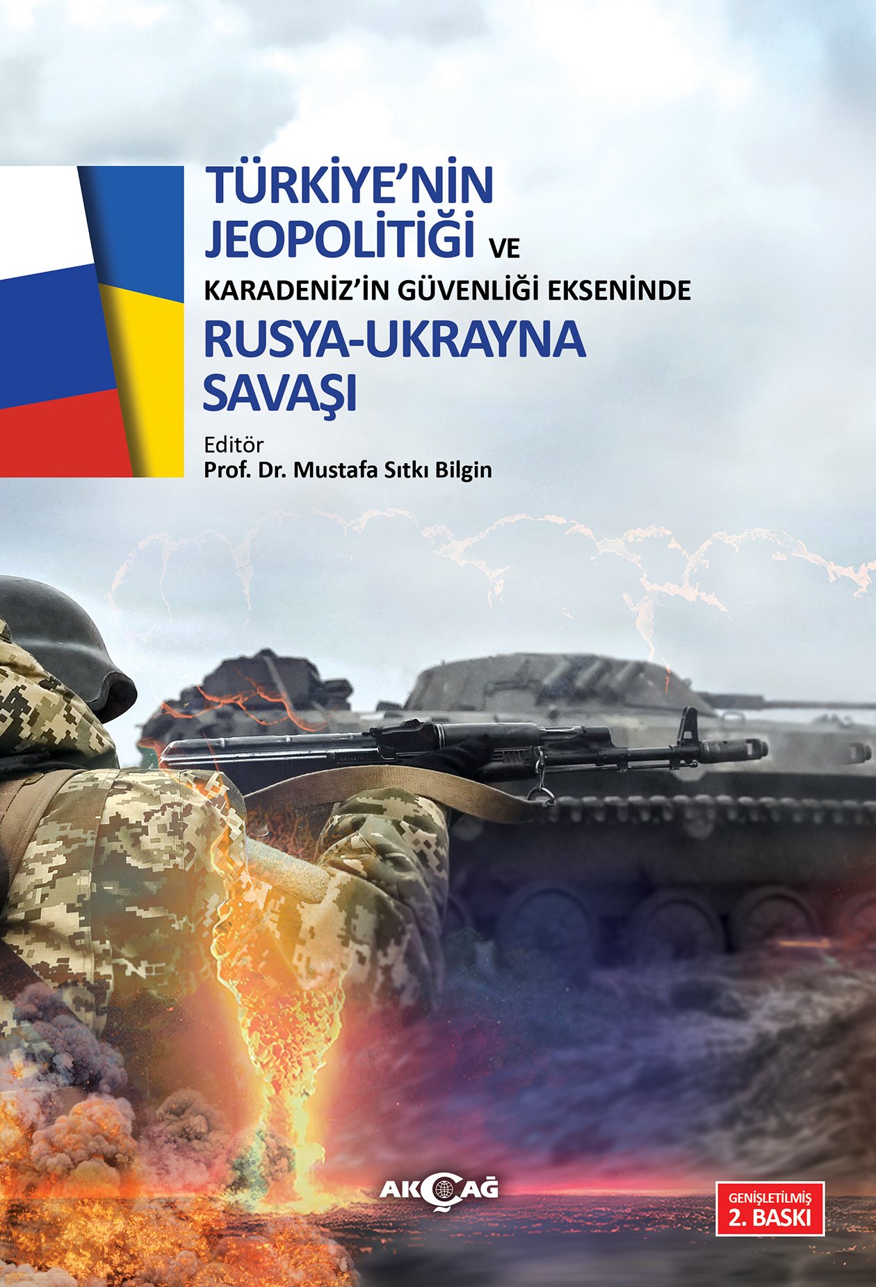 TÜRKİYE'NİN JEOPOLİTİĞİ VE KARADENİZ'İN GÜVENLİĞİ EKSENİNDE RUSYA-UKRAYNA SAVAŞI