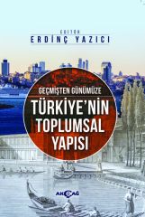 GEÇMİŞTEN GÜNÜMÜZE TÜRKİYENİN TOPLUMSAL YAPISI