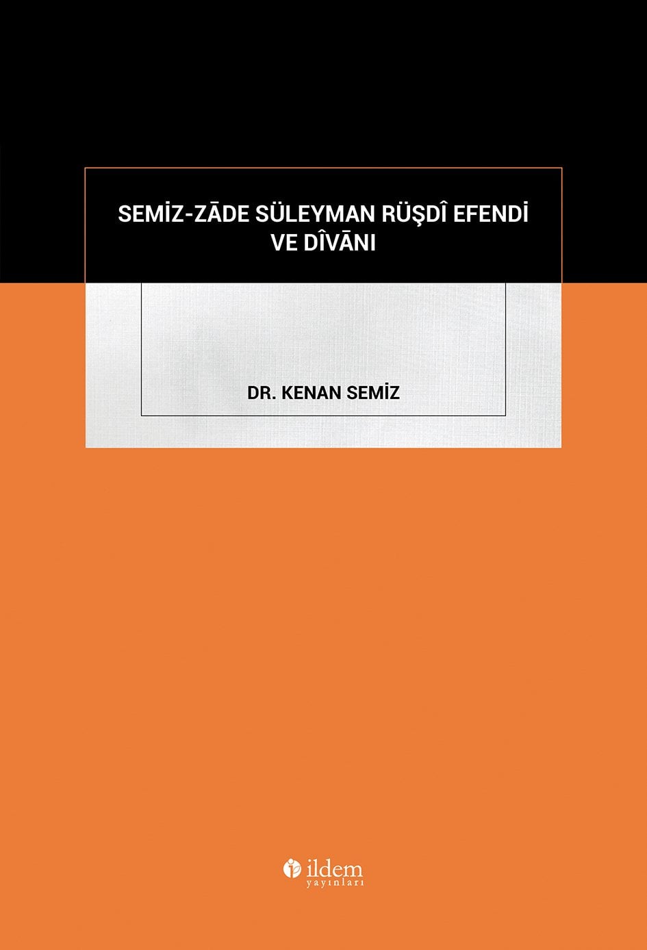 SEMİZ-ZĀDE SÜLEYMAN RÜŞDÎ EFENDİ VE DÎVĀNI