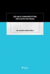 ÇİN HALK CUMHURİYETİ’NİN ORTA ASYA POLİTİKASI