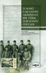 31 MART VAK’ASININ ARDINDAN BİR TÜRK SUBAYININ FERYADI
