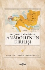 SELÇUKLU GÖLGESİNDE ANADOLU’NUN DİRİLİŞİ