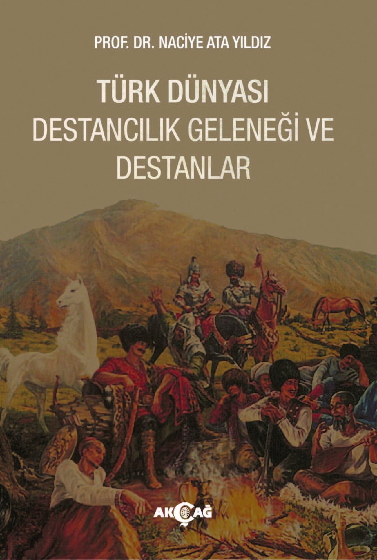 TÜRK DÜNYASI DESTANCILIK GELENEĞİ VE DESTANLAR