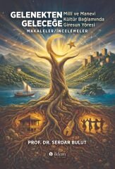 GELENEKTEN GELECEĞE MİLLÎ VE MANEVİ KÜLTÜR BAĞLAMINDA GİRESUN YÖRESİ MAKALELER/İNCELEMELER