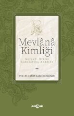 MEVLÂNÂ KİMLİĞİ Gerçeği Örtme Çabalarına Reddiye