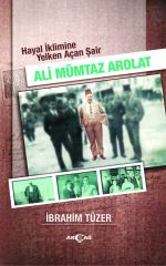 HAYAL İKLİMİNE YELKEN AÇAN ŞAİR ALİ MÜMTAZ AROLAT