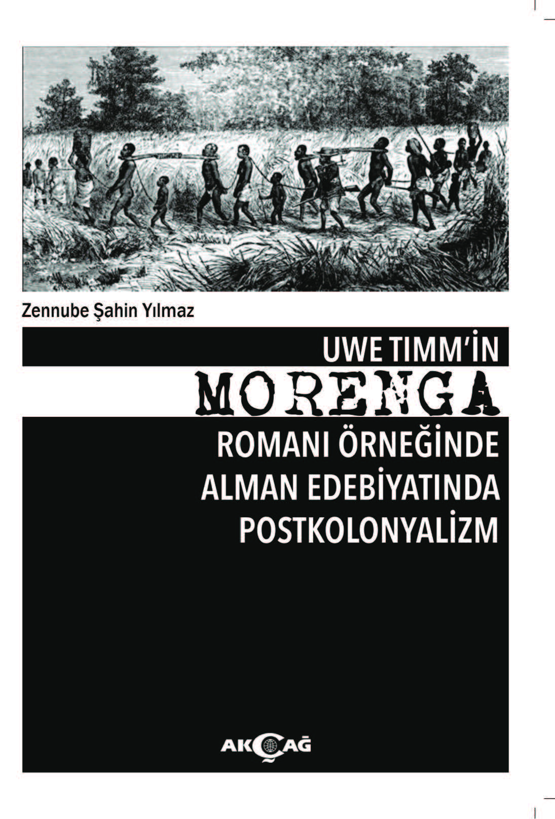 UWE TIMMİN MORENGA ROMANI ÖRNEĞİNDE ALMAN EDEBİYATINDA POSTKOLONYALİZM