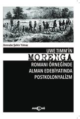 UWE TIMMİN MORENGA ROMANI ÖRNEĞİNDE ALMAN EDEBİYATINDA POSTKOLONYALİZM