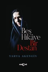 BEŞ HİKAYE BİR DESTAN