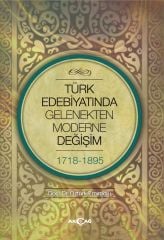 TÜRK EDEBİYATINDA GELENEKTEN MODERNE DEĞİŞİM 1719-1895