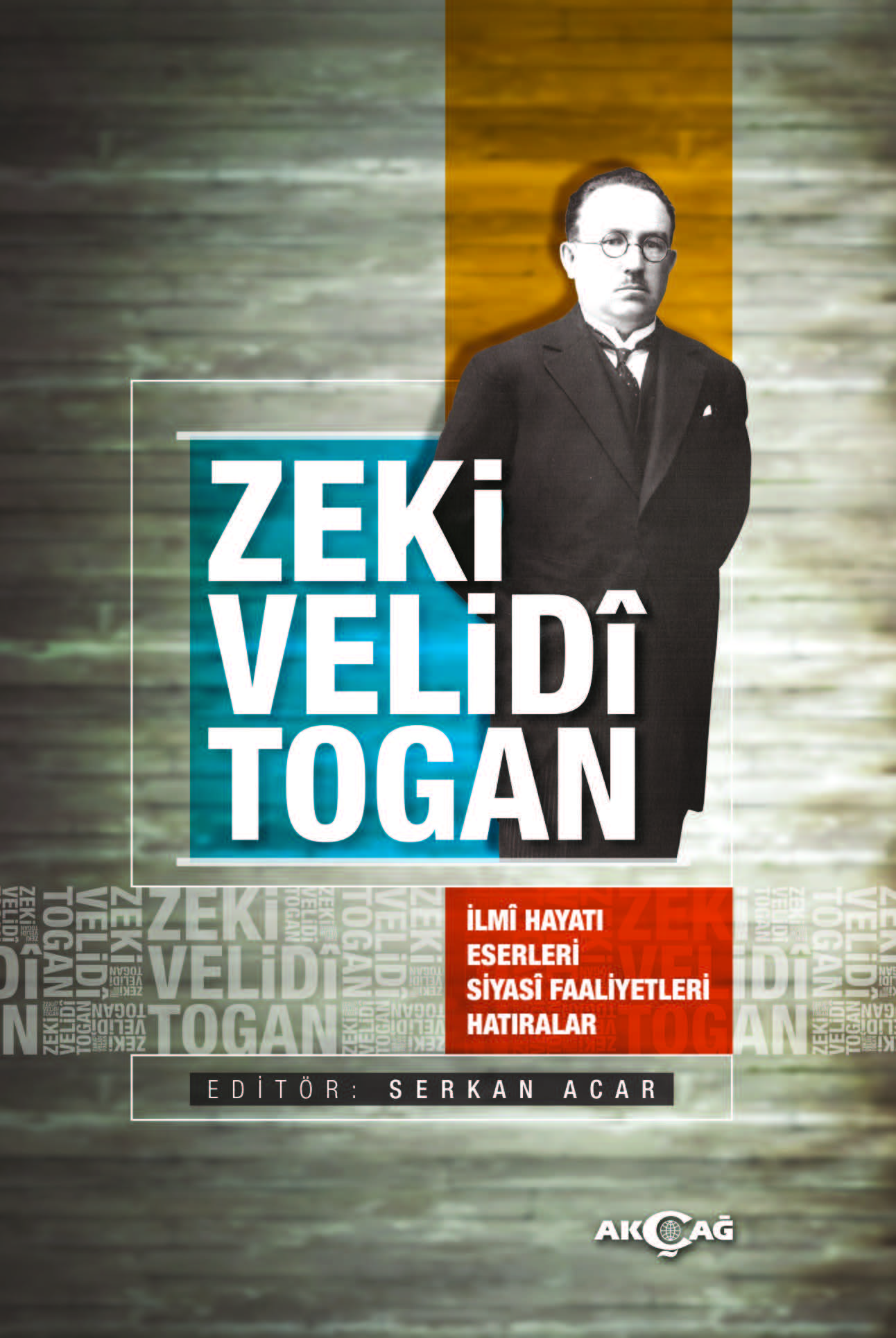 ZEKİ VELİDİ TOGAN İLMİ HAYATI ESERLERİ SİYASİ FALİYETLERİ HATIRALAR