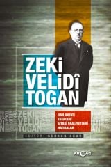 ZEKİ VELİDİ TOGAN İLMİ HAYATI ESERLERİ SİYASİ FALİYETLERİ HATIRALAR