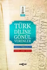 TÜRK DİLİNE GÖNÜL VERENLER YABANCI TÜRKOLOGLAR