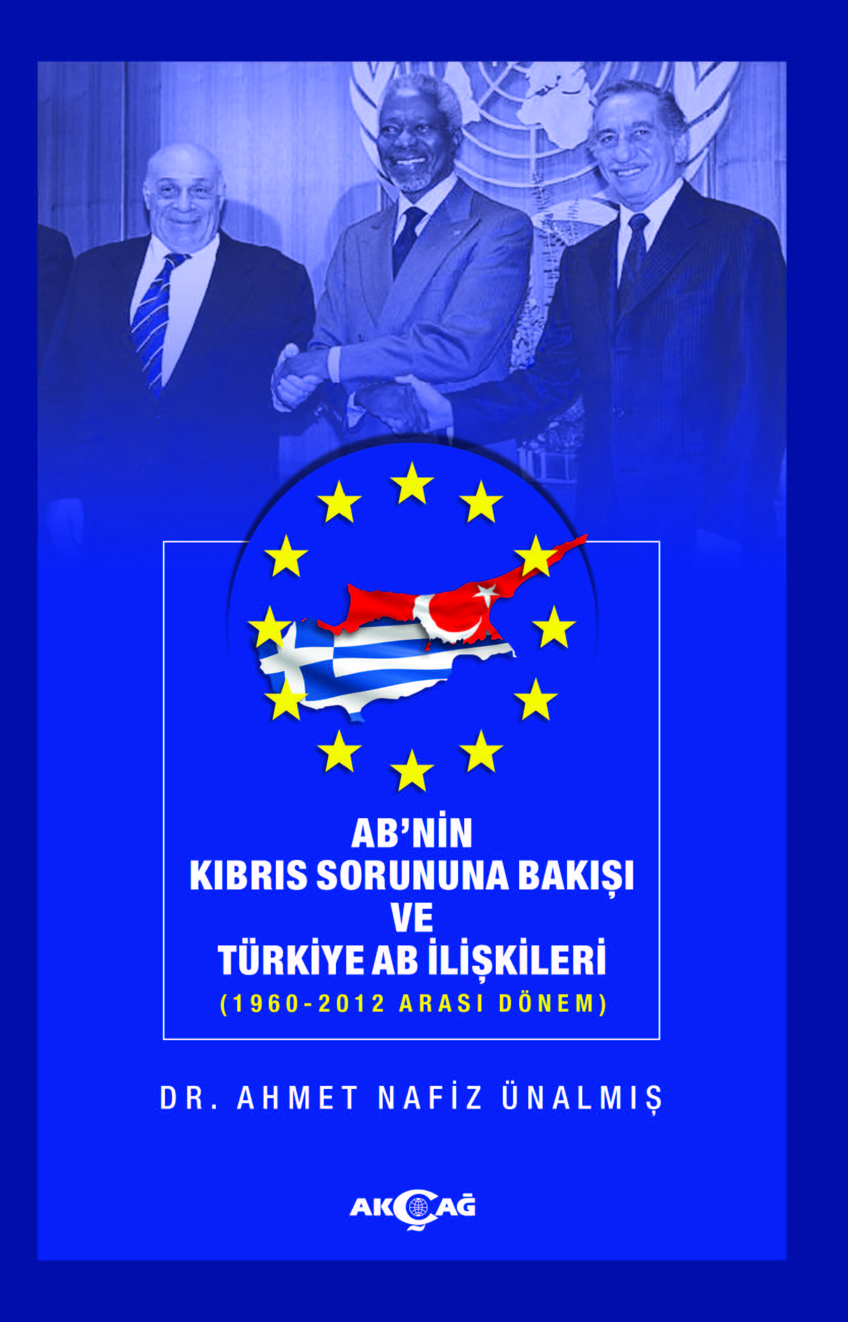 AB'NİN KIBRIS SORUNUNA BAKIŞI VE TÜRKİYE AB İLİŞKİSİ