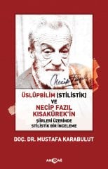 ÜSLUPBİLİM(STİLİSTİK)VE NECİP FAZIL KISAKÜREK'İN ŞİİRLERİ ÜZER.STİLİSTİK BİR İNC