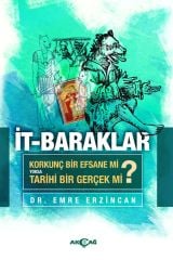 İT BARAKLAR KORKUNÇ BİR EFSANEMİ YOKSA TARİHİ BİR GERÇEK Mİ