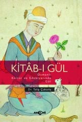 KİTABI GÜL OSMANLI KÜLTÜR VE EDEBİYATINDA GÜL