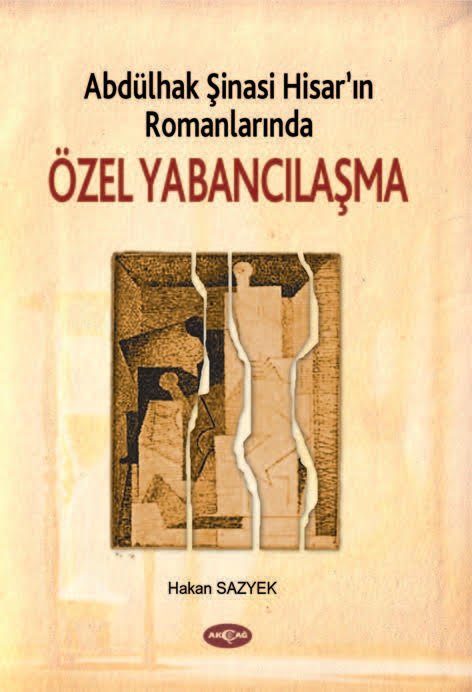 ABDÜLHAK ŞİNASİ HİSARIN ROMANLARINDA ÖZEL YABANCILAŞMA