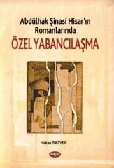 ABDÜLHAK ŞİNASİ HİSARIN ROMANLARINDA ÖZEL YABANCILAŞMA
